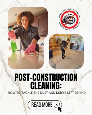 Post-Construction Cleaning How to Tackle the Dust and Debris Left Behind