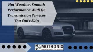 Hot Weather, Smooth Performance Audi Q5 Transmission Services You Can’t Skip