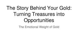 The Story Behind Your Gold: Turning Treasures into Opportunities