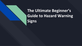 The Ultimate Beginner’s Guide to Hazard Warning Signs
