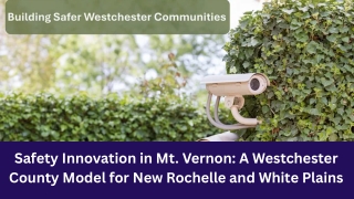 Safety Innovation in Mt. Vernon A Westchester County Model for New Rochelle and White Plains