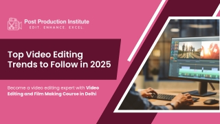 Top Video Editing Trends to Follow in 2025