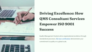Driving Excellence_ How QMS Consultant Services Empower ISO 9001 Success