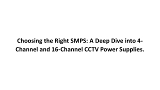 Choosing the Right SMPS: A Deep Dive into 4-Channel and 16-Channel CCTV Power Su