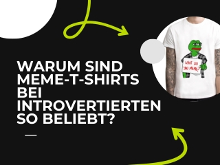 Warum sind Meme-T-Shirts bei Introvertierten so beliebt?