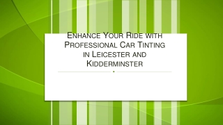 Enhance Your Ride with Professional Car Tinting in Leicester and Kidderminster