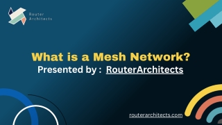 What is a Mesh Network? What are the key features and benefits of Mesh Network?