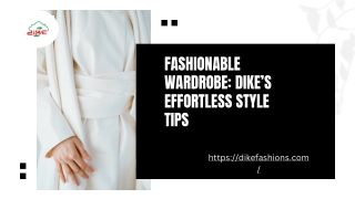 Fashionable Wardrobe Dike’s Effortless Style Tips