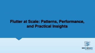 Flutter at Scale Patterns, Performance, and Practical Insights