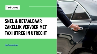 Zakelijk Reizen in Utrecht Snel & Betaalbaar met Taxi Utreg