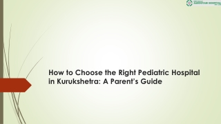 How to Choose the Right Pediatric Hospital in Kurukshetra: A Parent’s Guide