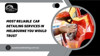 Most Reliable  Car Detailing Services in Melbourne You Would Trust