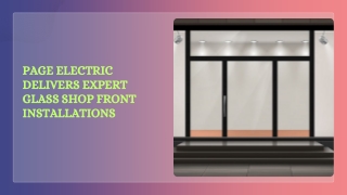 Page Electric Delivers Expert Glass Shop Front Installations