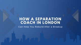 How a Separation Coach in London Can Help You Rebuild After a Breakup