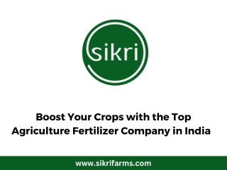 Boost Your Crops with the Top Agriculture Fertilizer Company in India