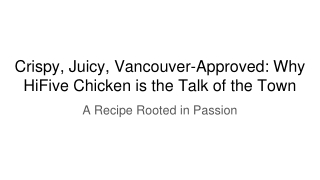 Crispy, Juicy, Vancouver-Approved