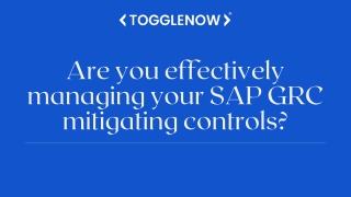 Are you effectively managing your SAP GRC mitigating controls