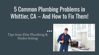 5 Common Plumbing Problems in Whittier, CA – And How to Fix Them!
