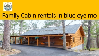 Family Cabin rentals in blue eye mo