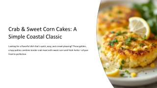 How to Make Crab & Sweet Corn Cakes- A Simple & Delicious Recipe