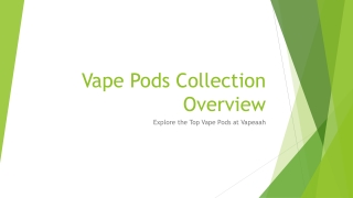 Vape Pods Collection Overview