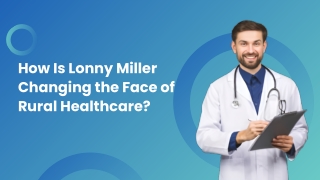 How Lonny Miller’s Hometown Roots Fuel His Healthcare Mission