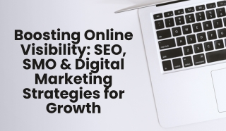 Boosting Online Visibility SEO, SMO & Digital Marketing Strategies for Growth