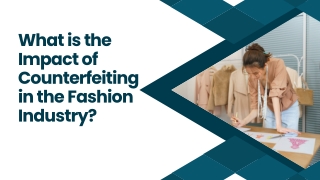 What is the Impact of Counterfeiting in the Fashion Industry