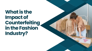 What is the Impact of Counterfeiting in the Fashion Industry