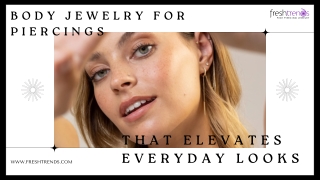 Body Jewelry for Piercings That Elevates Everyday Looks