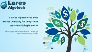 Is Lares Algotech the Best Broker Company for long-term Wealth Building in India