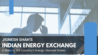 Jignesh Shah’s Indian Energy Exchange—A Boon to the Energy-Starved States