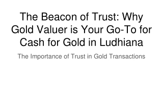 the beacon of trust why gold valuer is your go to for cash for gold in ludhiana