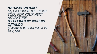 Boundary Waters Catalog Gives You a Quick Guide to Choosing the Right Hatchet or Axe Tool for the Job