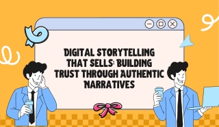 Digital Storytelling That Sells Building Trust Through Authentic Narratives