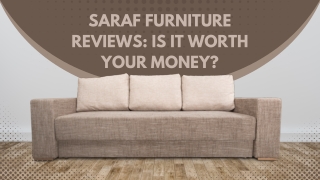 Saraf Furniture Reviews Is It Worth Your Money