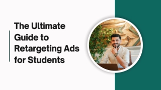 Smart Strategies for Retargeting Ads for Students to Boost Enrollment