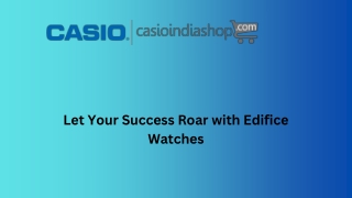 let your success roar with edifice watches