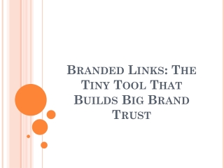 Branded Links The Tiny Tool That Builds Big Brand Trust