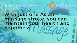 With just one Asian massage stroke you can maintain your health and happiness