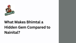 What Makes Bhimtal a Hidden Gem Compared to Nainital?