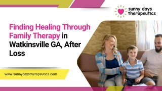 Finding Healing Through Family Therapy in Watkinsville GA, After Loss