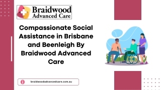 Compassionate Social Assistance in Brisbane and Beenleigh By Braidwood Advanced Care