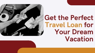 Get the Perfect Travel Loan for Your Dream Vacation