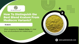 How To Distinguish the Best Blend Kratom From Mediocre Variants?