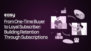 easy subscriptions from one time buyer to loyal