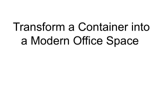 Transform a Container into a Modern Office Space