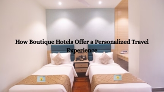How Boutique Hotels Offer a Personalized Travel Experience