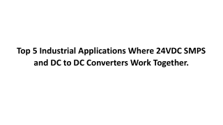 Top 5 Industrial Applications Where 24VDC SMPS and DC to DC Converters Work Toge