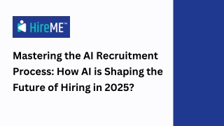 Mastering the AI Recruitment Process How AI is Shaping the Future of Hiring in 2025